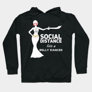 Social Distance Like a Belly Dancer Hoodie